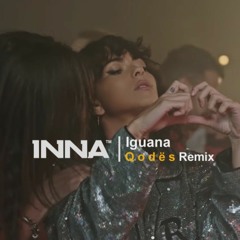 INNA - Iguana (Q o d ë s Remix)