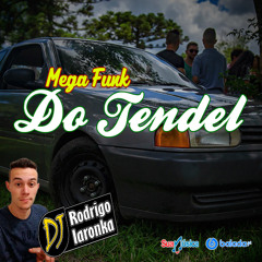 MegaFunk Do Tendel (Dj Rodrigo Iaronka)