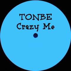 Tonbe - Crazy Me (Original Mix)- Free Download