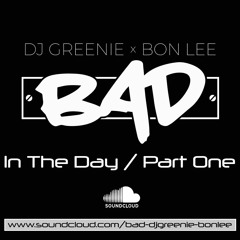 Bad - In The Day Part One