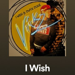 VICKZ Ft. Dwyn Duke - I WISH