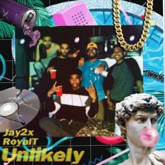 Unlikely - Jay2x ft. RoyalT (Prod. Laptopboyboy)