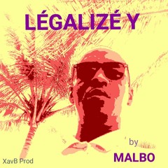 Légalizé Y By Malbo