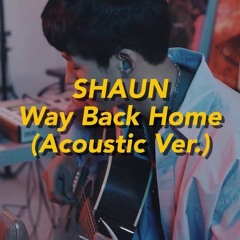 Way Back Home (Acoustic Ver) - SHAUN (집으로 가는 길 - 숀)