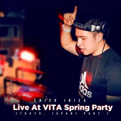 Erick Ibiza - Live At VITA Spring Party (Tokyo, Japan)(March 31st 2018) PART1