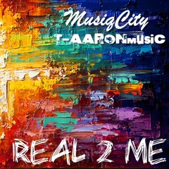 "Real 2 Me" feat. MusiqCity
