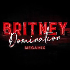 Britney: Domination - 2019 Megamix