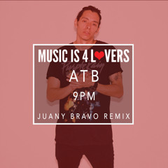 ATB - 9 PM (Juany Bravo Remix) [Musicis4Lovers.com] -- FREE DOWNLOAD