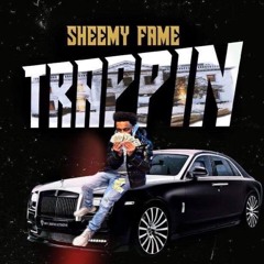 Sheemy Fame - Trappin