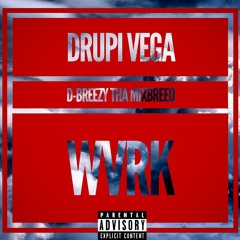 WVRK feat. D-BREEZY THA MIXBREED