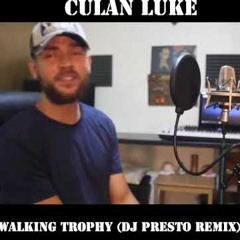 Culan - Walking Trophy (DJ PRESTO Remix)