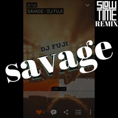 Dj FUJI - Savage (SlowTime Remix)