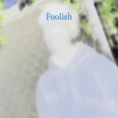 foolish