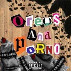 Oreos And Porno