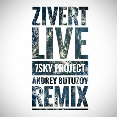 Zivert - Live (7Sky Project & Andrey Butuzov Remix)