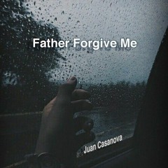 Father Forgive Me (Ft. Shiloh Dynasty)