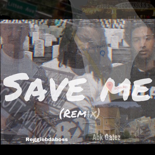ReggieBDaBoss ft. ABK Gatez- Save Us (Save Me Remix)