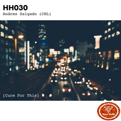 HH030 - [Cure For This] Andres Salgado (CHL)