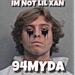 94MYDA - Im Not Lil Xan