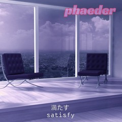 Phaeder - Satisfy