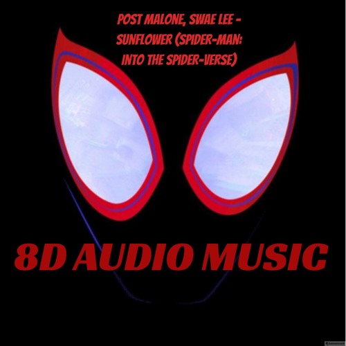 Post Malone, Swae Lee - Sunflower (Spider - Man Into The Spider - Verse)| 8D AUDIO