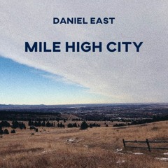 Daniel East - Mile High City