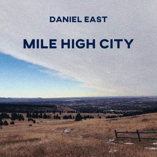 Daniel East - Mile High City