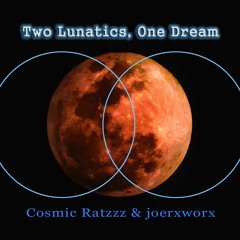 Ratzzz & joerxworx / two lunatics, one dream
