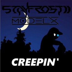 CREEPIN' ft. ModelX (DL GATE)