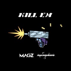 MAGZ - KILL EM [Railbreakers Exclusive]