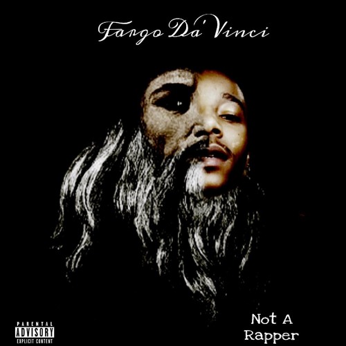 Stream Fargo Da'Vinci | Listen to Not A Rapper playlist online for free ...