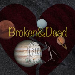 Broken & Dead