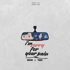 i'm sorry for your pain - ft Navie