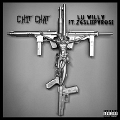 Lu Willy X Z6SleepyRose - Chit Chat