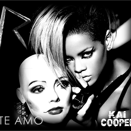 Rihanna Te Amo Kai Cooper Bootleg By Kai Cooper