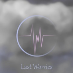 Last Worries
