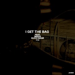 I Get The Bag (w/ Migos & Gucci Mane)