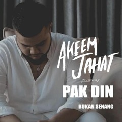 Akeem Jahat ft Pak Din - Bukan Senang