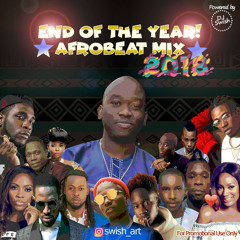 End Of The Year Nija Afrobeat 2018 Mix