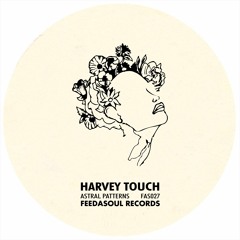 PREMIERE: Harvey Touch - Astral Patterns [Feedasoul]