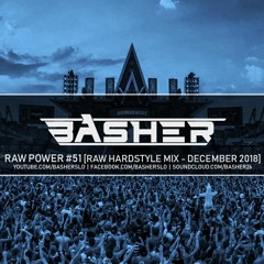 Basher - RAW Power #51 (Raw Hardstyle Mix - December 2018 #3)