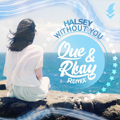 Halsey - Without you Que & Rkay remix / FREE DOWNLOAD!