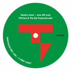 Robert Aouf - Ana Wil Leyl (FKClub & The Ed Tropicold Edit)// FREE DOWNLOAD