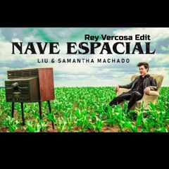 Liu & Samantha Machado - Nave Espacial (Rey Vercosa Edit)