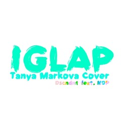 Iglap (Tanya Markova Cover) Dscndnt ft. NDP