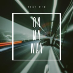 On My Way Prod.By TrekOne