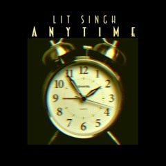 Lit Singh - Anytime (2019 FLOW)