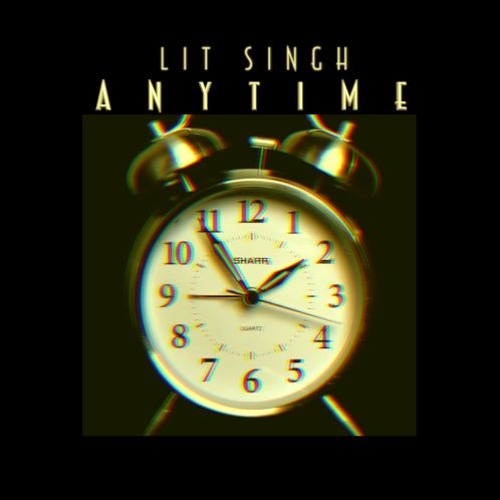 Lit Singh - Anytime (2019 FLOW)