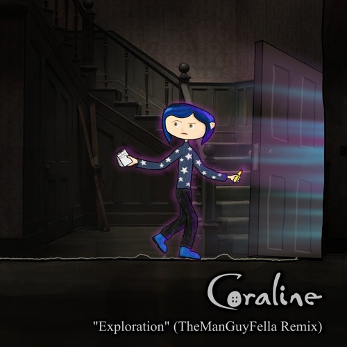 Coraline - "Exploration" (REMIX)