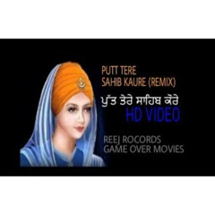 Put Tere Sahib Kaure Nihang Singh Remix || Reej Records & Game Over Movies